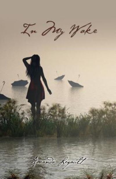 Cover for Amanda Legault · In My Wake (Paperback Book) (2016)