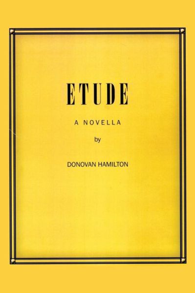 Cover for Donovan Hamilton · Etude: a Novella (Paperback Book) (2014)