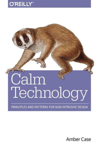 Calm Technology - Amber Case - Livros - O'Reilly Media - 9781491925881 - 2 de fevereiro de 2016