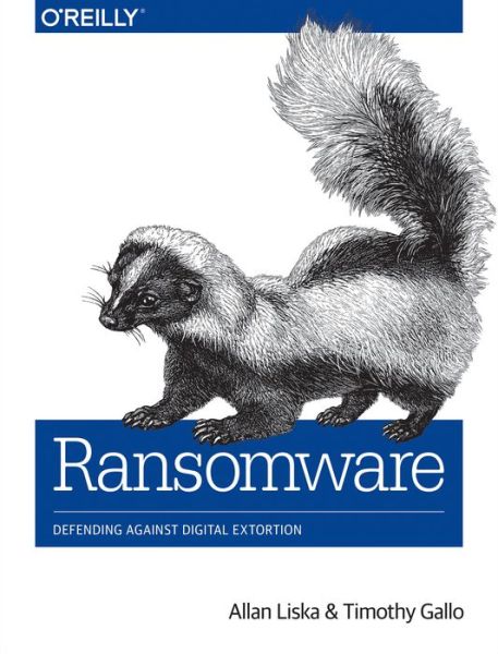 Ransomware - Allan Liska - Books - O'Reilly Media - 9781491967881 - January 3, 2017