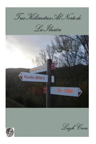 Cover for Lugh Crow · Tres Kilometros Al Norte De La Ilusion (Pocketbok) (2011)