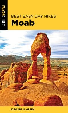 Best Easy Day Hikes Moab - Best Easy Day Hikes Series - Stewart M. Green - Bøker - Rowman & Littlefield - 9781493046881 - 17. januar 2020