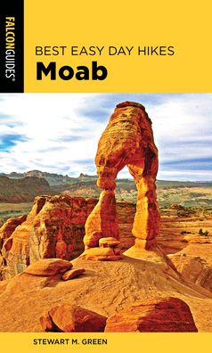 Best Easy Day Hikes Moab - Best Easy Day Hikes Series - Stewart M. Green - Books - Rowman & Littlefield - 9781493046881 - January 17, 2020