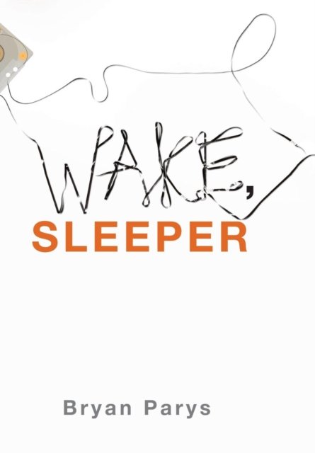 Cover for Bryan Parys · Wake, Sleeper (Hardcover Book) (2015)