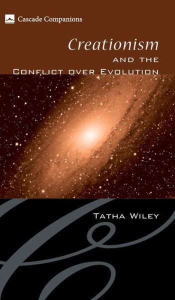 Cover for Tatha Wiley · Creationism and the Conflict over Evolution (Inbunden Bok) (2009)