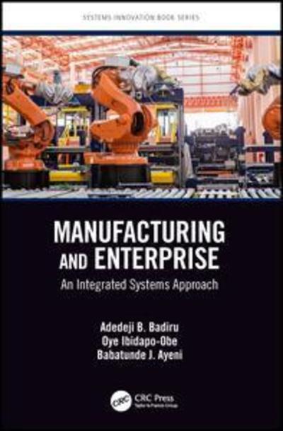 Cover for Badiru, Adedeji B. (Air Force Institute of Technology, Dayton, Ohio, USA) · Manufacturing and Enterprise: An Integrated Systems Approach - Systems Innovation Book Series (Gebundenes Buch) (2019)