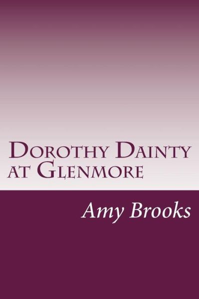 Cover for Amy Brooks · Dorothy Dainty at Glenmore (Paperback Book) (2014)