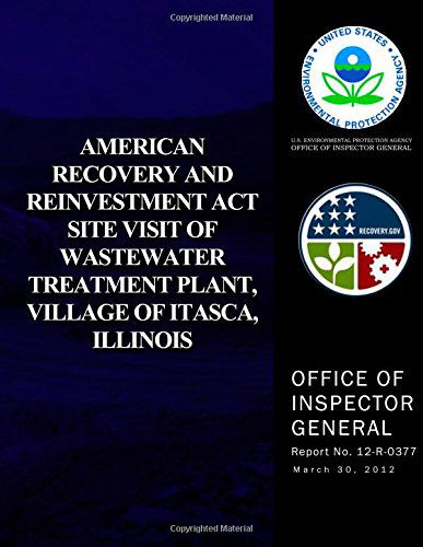 Cover for U.s. Environmental Protection Agency · American Recovery and Reinvestment Act Site Visit of Wastewater Treatment Plant, Village of Itasca, Illinois (Paperback Book) (2014)