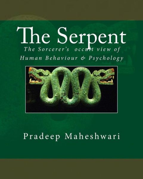 Cover for Mr Pradeep Maheshwari · The Serpent: the Sorcerer's Occult View of Human Behaviour &amp; Psychology (Paperback Book) (2014)