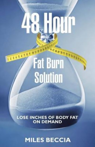 Cover for Miles Beccia · 48 Hour Fat Burn Solution (Paperback Book) (2016)