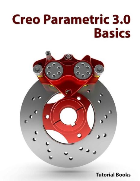 Cover for Tutorial Books · Creo Parametric 3.0 Basics (Pocketbok) (2015)