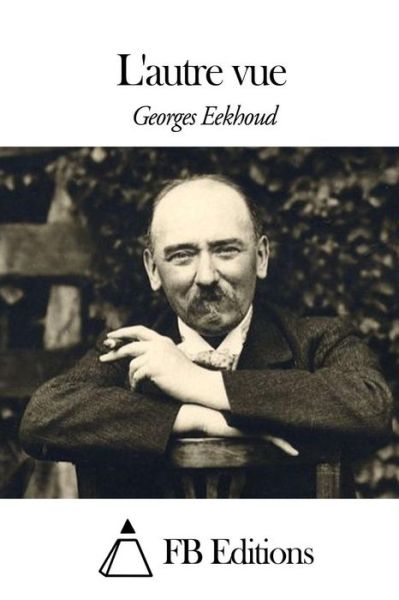 Cover for Georges Eekhoud · L'autre Vue (Paperback Book) (2015)