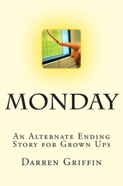 Cover for Darren Griffin · Monday: an Alternate Ending Story for Grown Ups (Paperback Book) (2015)