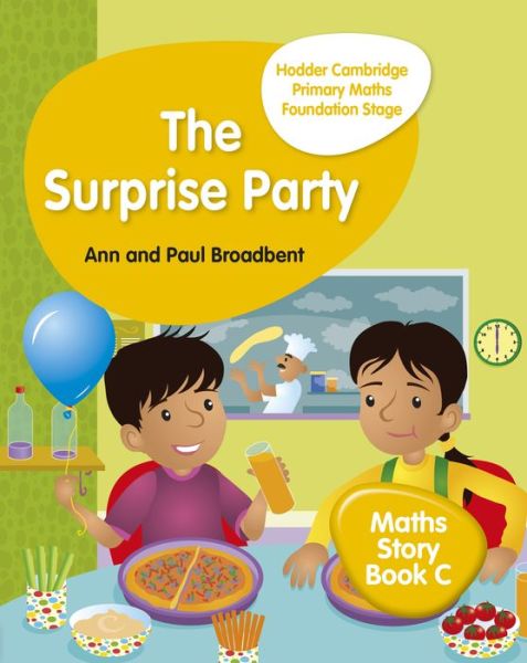 Cover for Paul Broadbent · Hodder Cambridge Primary Maths Story Book C Foundation Stage: The Surprise Party - Hodder Cambridge Primary Science (Paperback Book) (2018)