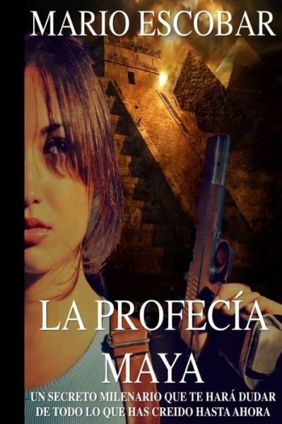 Cover for Mario Escobar · La Profecia Maya: Estas Preparado Para El Fin Del Mundo? (Paperback Book) (2015)