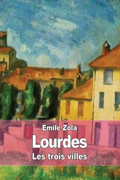 Cover for Emile Zola · Lourdes: Les Trois Villes (Taschenbuch) (2015)