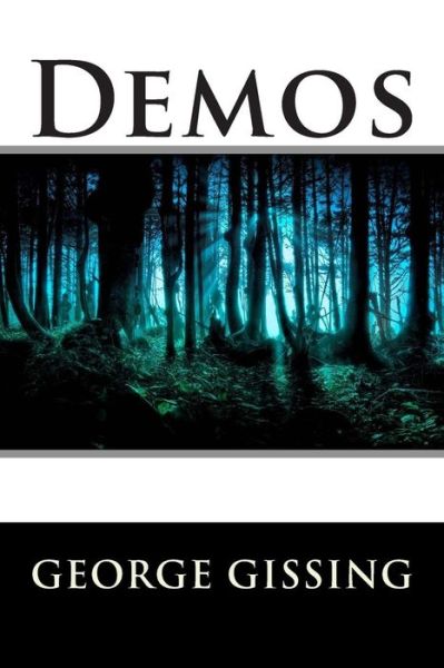 Demos - George Gissing - Books - Createspace - 9781512200881 - May 13, 2015