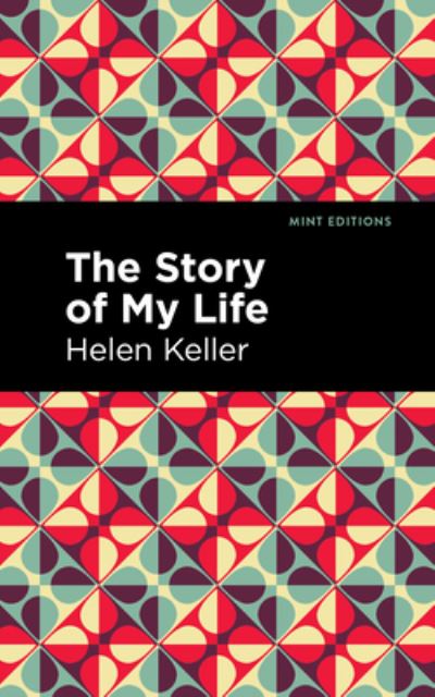 Cover for Helen Keller · The Story of My Life - Mint Editions (Hardcover Book) (2022)