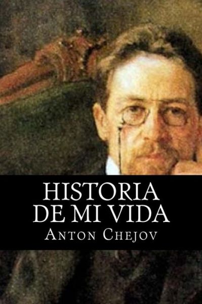 Cover for Anton Chejov · Historia De Mi Vida (Paperback Book) (2015)