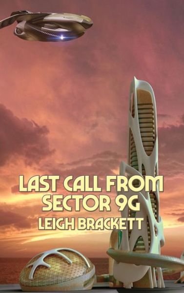 Cover for Leigh Brackett · Last Call from Sector 9G (Hardcover Book) (2020)