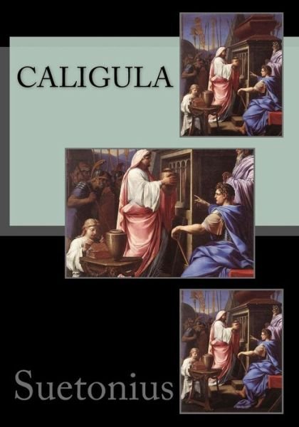 Caligula - Suetonius - Libros - Createspace - 9781517119881 - 29 de agosto de 2015