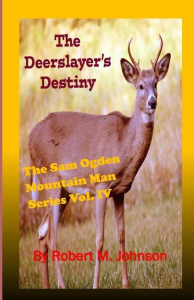 Cover for Robert M Johnson · The Deerslayer's Destiny: the Sam Ogden Mountain Man Series (Pocketbok) (2015)