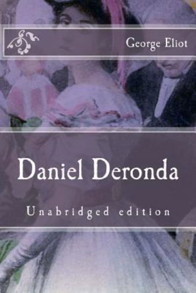 Daniel Deronda - George Eliot - Książki - Createspace Independent Publishing Platf - 9781518633881 - 15 października 2015