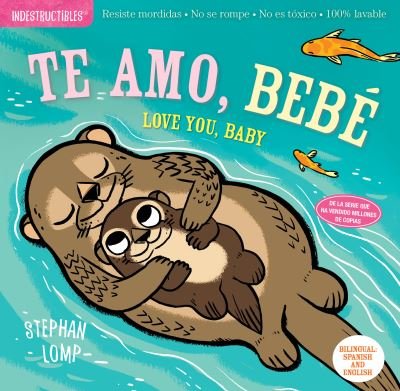 Indestructibles: Te amo, bebe / Love You, Baby: Chew Proof · Rip Proof · Nontoxic · 100% Washable (Book for Babies, Newborn Books, Safe to Chew) - Amy Pixton - Books - Workman Publishing - 9781523509881 - March 31, 2020