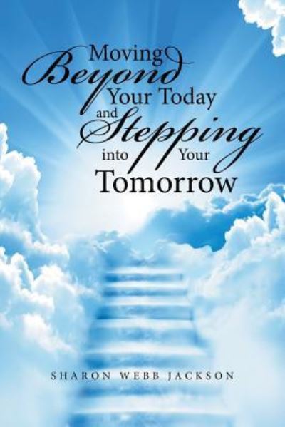 Cover for Sharon Webb Jackson · Moving Beyond Your Today and Stepping into Your Tomorrow (Paperback Book) (2017)