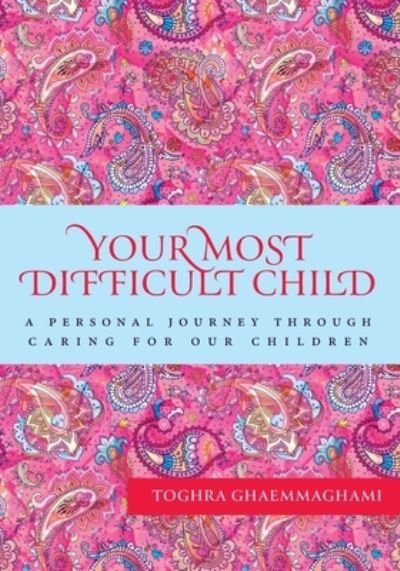 Cover for Toghra Ghaemmaghami · Your Most Difficult Child (Paperback Bog) (2021)