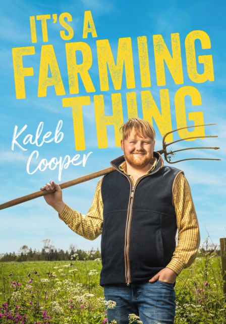 Cover for Kaleb Cooper · It's a Farming Thing: Life according to Kaleb, the breakout star of Clarkson's Farm (Hardcover Book) (2024)