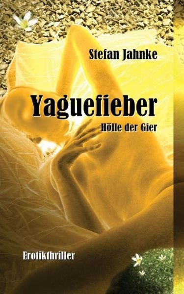 Cover for Stefan Jahnke · Yaguefieber (Paperback Bog) (2017)