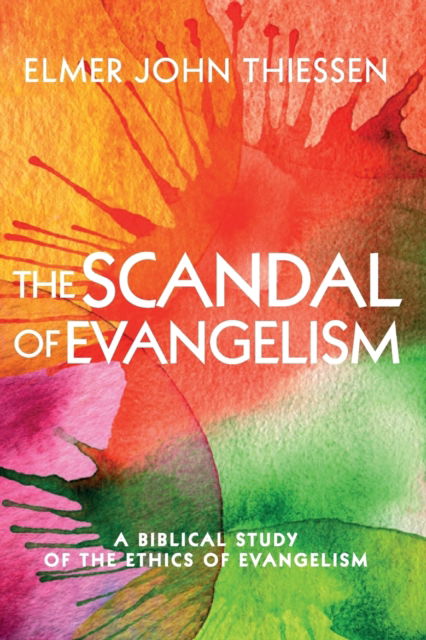 Cover for Elmer John Thiessen · Scandal of Evangelism (N/A) (2018)