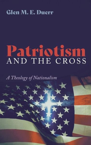 Cover for Glenn M E Duerr · Patriotism and the Cross (Hardcover Book) (2020)