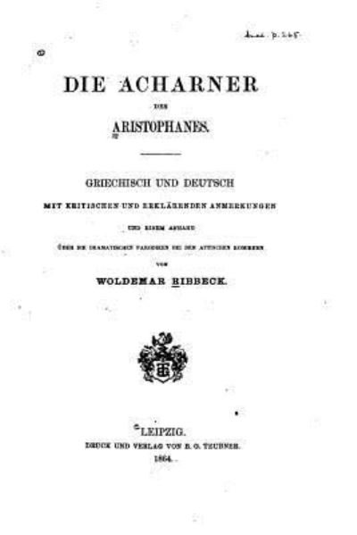 Cover for Aristophanes · Die acharner des Aristophanes, griechisch und deutsch mit kritischen und erklarenden Anmerkungen (Paperback Book) (2016)