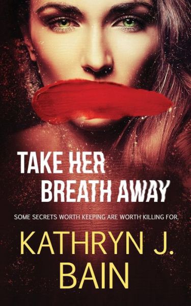 Cover for Kathryn J Bain · Take Her Breath Away (Pocketbok) (2016)