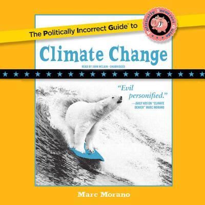 Cover for Marc Morano · The Politically Incorrect Guide to Climate Change Lib/E (CD) (2018)