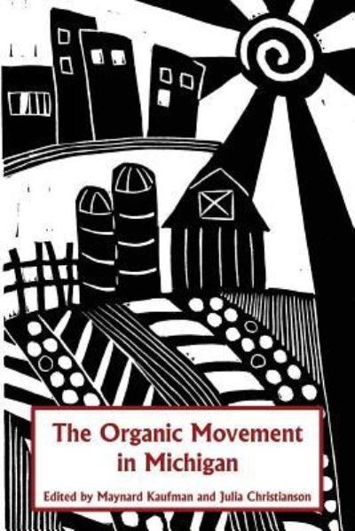 The Organic Movement in Michigan - Multiple Authors - Libros - Createspace Independent Publishing Platf - 9781542504881 - 26 de mayo de 2017