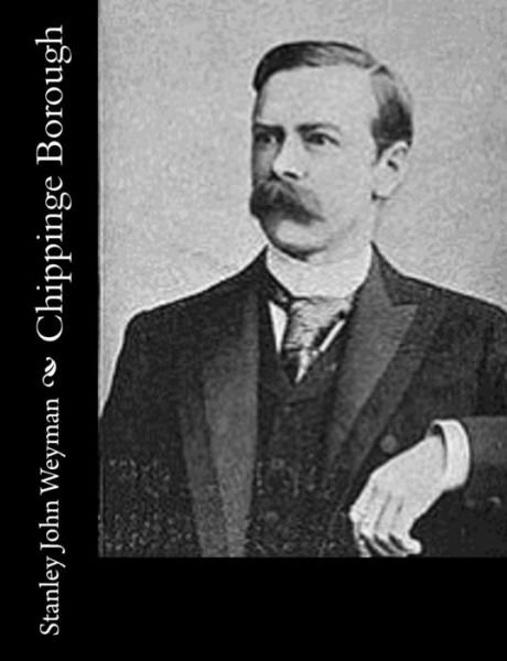 Cover for Stanley John Weyman · Chippinge Borough (Taschenbuch) (2017)
