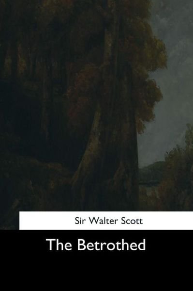 Cover for Sir Walter Scott · The Betrothed (Paperback Bog) (2017)