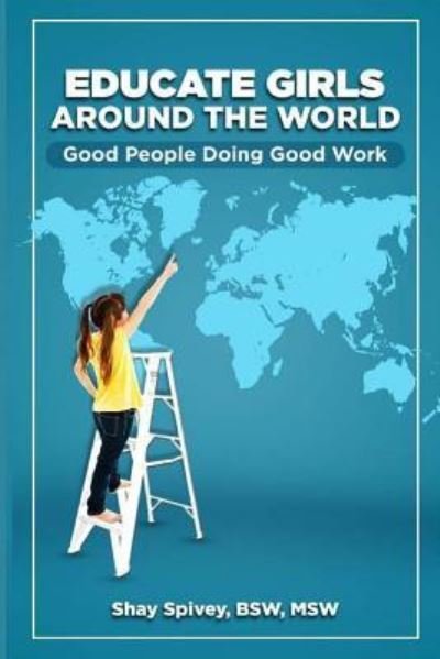 Cover for Shay Spivey · Educate Girls Around The World (Paperback Bog) (2017)