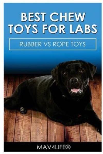 Cover for Mav4life · Best Chew Toys for Labs (Paperback Bog) (2017)