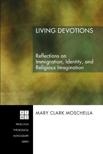 Cover for Mary Clark Moschella · Living Devotions: Reflections on Immigration, Identity, and Religious Imagination (Princeton Theolgoical Monograph) (Paperback Book) (2008)