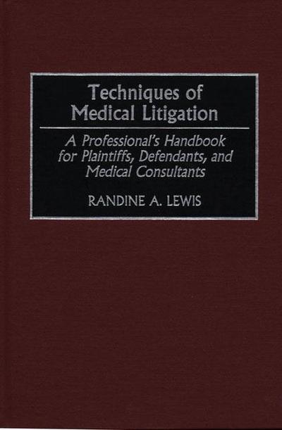 Cover for Randine Lewis · Techniques of Medical Litigation: A Professional's Handbook for Plaintiffs, Defendants, and Medical Consultants (Gebundenes Buch) (1997)