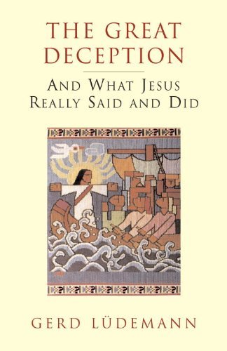 The Great Deception: And What Jesus Really Said and Did - Gerd Ludemann - Książki - Prometheus Books - 9781573926881 - 1 kwietnia 1999