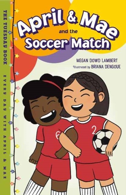 Megan Dowd Lambert · April & Mae and the Soccer Match: The Tuesday Book -  Every Day with April & Mae (Hardcover Book) (2022)