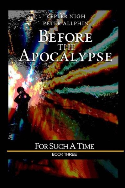 Cover for Kepler Nigh · Before the Apocalypse: for Such a Time (Pocketbok) (2015)