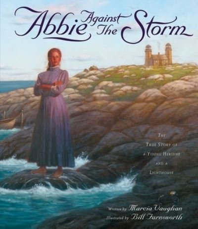 Cover for Vaughan, Marcia (Marcia Vaughan ) · Abbie Against the Storm: The True Story of a Younf Heroine and a Lighthouse (Paperback Book) (2022)