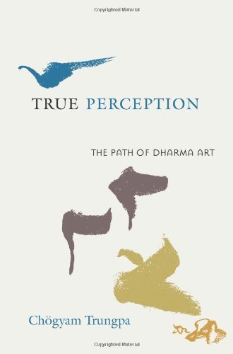 Cover for Chogyam Trungpa · True Perception: The Path of Dharma Art (Paperback Book) [2nd Revised edition] (2008)