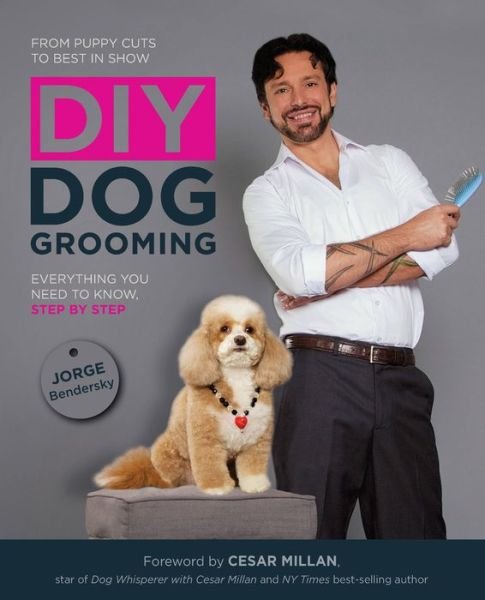 Cover for Jorge Bendersky · DIY Dog Grooming: Everything You Need to Know, Step by Step (Paperback Book) (2014)